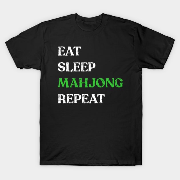 Eat Sleep Mahjong Repeat! It's Mahjong Time Mahjongg Fans! T-Shirt by Teeworthy Designs